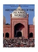 Architecture of the Islamic World Its History and Social Meaning 1995 9780500278475 Front Cover