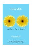 Fresh Milk The Secret Life of Breasts 2003 9780743211475 Front Cover