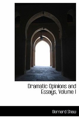 Dramatic Opinions and Essays 2009 9781115732475 Front Cover