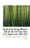 Annals of the Chicago Woman's Club for the First Forty Years of Its Organization, 1876-1916 2009 9781116917475 Front Cover
