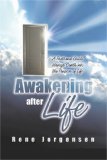 Awakening after Life A First-Hand Guide Through Death into the Purpose of Life 2007 9781419663475 Front Cover