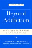 Beyond Addiction How Science and Kindness Help People Change  9781476709475 Front Cover