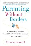 Parenting Without Borders Surprising Lessons Parents Around the World Can Teach Us cover art