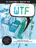 Generation WTF From What the #$%&amp;! to a Wise, Tenacious, and Fearless You: Advice on How to Get There from Experts and WTFers Just Like You cover art