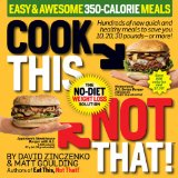 Cook This, Not That! 350-Calorie Meals Hundreds of New Quick and Healthy Meals to Save You 10, 20, 30 Pounds - Or More cover art