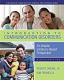 Introduction to Communication Disorders: A Lifespan Evidence-based Perspective