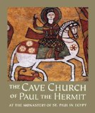 Cave Church of Paul the Hermit At the Monastery of St. Paul in Egypt 2008 9780300118476 Front Cover