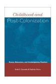 Childhood and Postcolonization Power, Education, and Contemporary Practice  9780415933476 Front Cover