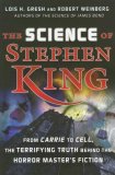 Science of Stephen King From Carrie to Cell, the Terrifying Truth Behind the Horror Masters Fiction 2007 9780471782476 Front Cover