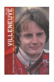 Gilles Villeneuve: the Life of the Legendary Racing Driver  9780753507476 Front Cover