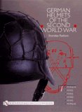 German Helmets of the Second World War Volume One: M1916/18 ï¿½ M1932 ï¿½ M1935 ï¿½ M1940 ï¿½ M1942 ï¿½ M1942/45  9780764314476 Front Cover
