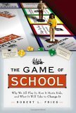Game of School Why We All Play It, How It Hurts Kids,and What It Will Take to Change It cover art