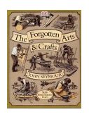 Forgotten Arts and Crafts Skills from Bygone Days  9780789458476 Front Cover