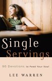 Single Servings 90 Devotions to Feed Your Soul 2005 9780800759476 Front Cover