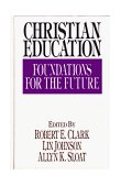 Christian Education Foundations for the Future