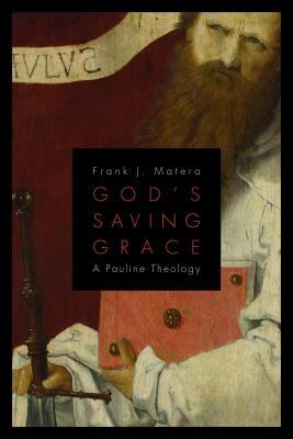 God&#39;s Saving Grace A Pauline Theology