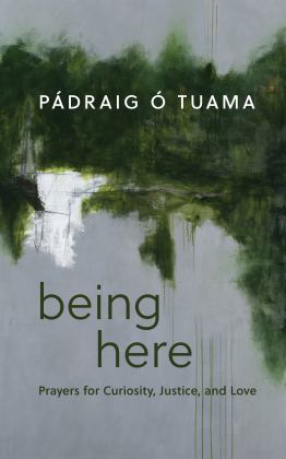 Being Here Prayers for Curiosity, Justice, and Love  9780802883476 Front Cover