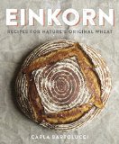 Einkorn Recipes for Nature's Original Wheat: a Cookbook  9780804186476 Front Cover