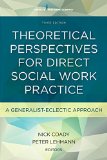 Theoretical Perspectives for Direct Social Work Practice A Generalist-Eclectic Approach  9780826119476 Front Cover