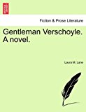 Gentleman Verschoyle a Novel 2011 9781240868476 Front Cover