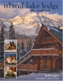 Island Lake Lodge The Cookbook 2011 9781552859476 Front Cover