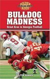 Bulldog Madness Golden Ages of Georgia Football 2005 9781581824476 Front Cover