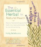 Essential Herbal for Natural Health How to Transform Easy-To-Find Herbs into Healing Remedies for the Whole Family  9781590309476 Front Cover