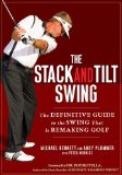Stack and Tilt Swing The Definitive Guide to the Swing That Is Remaking Golf 2009 9781592404476 Front Cover