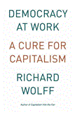 Democracy at Work A Cure for Capitalism cover art