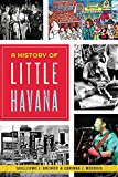 A History of Little Havana:  9781626196476 Front Cover