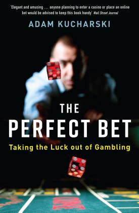Perfect Bet Taking the Luck Out of Gambling  9781781255476 Front Cover