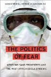 Politics of Fear Mï¿½decins Sans Frontiï¿½res and the West African Ebola Epidemic  9780190624477 Front Cover