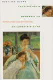 From Father's Property to Children's Rights The History of Child Custody in the United States 1996 9780231080477 Front Cover