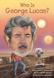 Who Is George Lucas? 2014 9780448479477 Front Cover