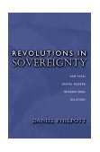 Revolutions in Sovereignty How Ideas Shaped Modern International Relations  9780691057477 Front Cover