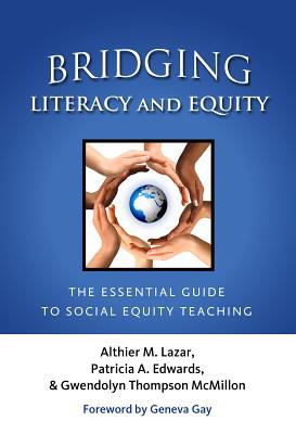Bridging Literacy and Equity The Essential Guide to Social Equality Teaching