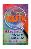 Simple Truth : Making Sense of God, Life and Other Stuff  9780871592477 Front Cover