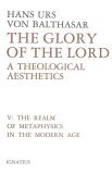 Glory of the Lord : A Theological Aesthetics: The Realm of Metaphysics in the Modern Age  9780898702477 Front Cover