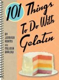 101 Things to Do with Gelatin 2008 9781423602477 Front Cover
