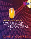 Getting Started in the Computerized Medical Office Fundamentals and Practice, Spiral Bound Version 2nd 2010 Revised  9781435438477 Front Cover