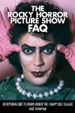 Rocky Horror Picture Show FAQ Everything Left to Know about the Campy Cult Classic  9781495007477 Front Cover
