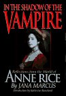 In the Shadow of the Vampire Reflections from the World of Anne Rice 1997 9781560251477 Front Cover