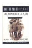 Hope Is the Last to Die A Coming of Age under Nazi Terror  9781563247477 Front Cover