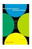 Fine Artist's Career Guide Making Money in the Arts and Beyond 2nd 2004 9781581153477 Front Cover