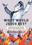 What Would Jesus Buy? Fabulous Prayers in the Face of the Shopocalypse 2007 9781586484477 Front Cover