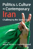 Politics and Culture in Contemporary Iran Challenging the Status Quo  9781626371477 Front Cover