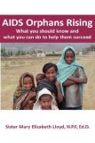 AIDS Orphans Rising What You Should Know and What You Can Do to Help Them Succeed 2008 9781932690477 Front Cover