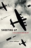 Shooting Up A Short History of Drugs and War  9780190263478 Front Cover