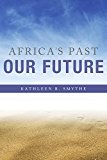 Africa's Past, Our Future 2015 9780253016478 Front Cover