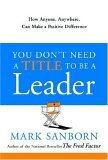 You Don't Need a Title to Be a Leader How Anyone, Anywhere, Can Make a Positive Difference cover art
